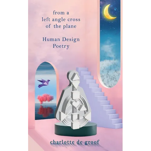 From a Left Angle Cross of the Plane: Human Design Poetry