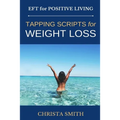 EFT for Positive Living: Tapping Scripts for Weight Loss