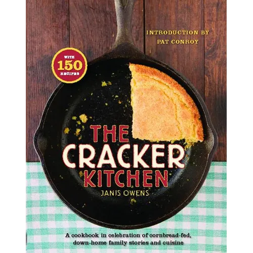 The Cracker Kitchen: A Cookbook in Celebration of Cornbread-Fed, Down H