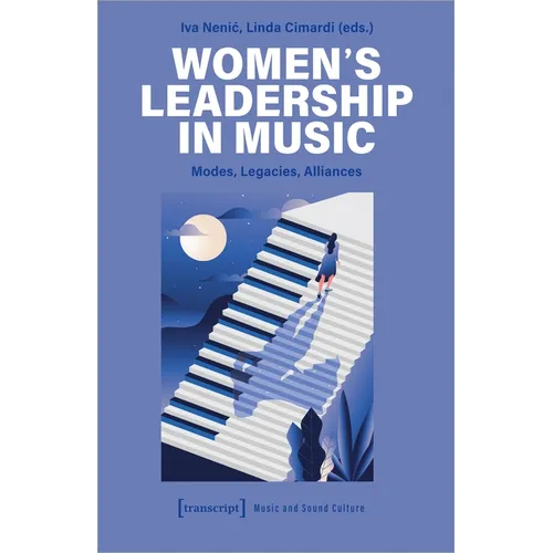 Women's Leadership in Music: Modes, Legacies, Alliances