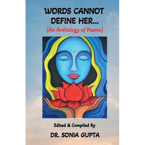 Words Can Not Define Her....: An anthology of poems
