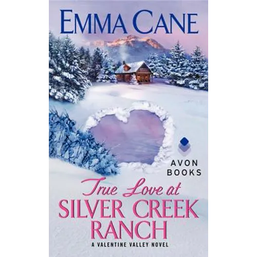True Love at Silver Creek Ranch: A Valentine Valley Novel