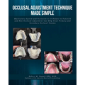 Occlusal Adjustment Technique Made Simple: Masticatory System and Occlusion As It Relates to Function and How Occlusal Adjustment Can Help Treat Prima