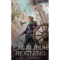 Excalibur Reigning: A Metal & Lace Novel