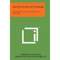 South After Gettysburg: Letters of Cornelia Hancock, 1863-1865