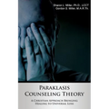 Paraklasis Counseling Theory - A Christian Approach Bringing Healing to Universal Loss