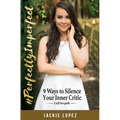#PerfectlyImperfect: 9 Ways to Silence Your Inner Critic