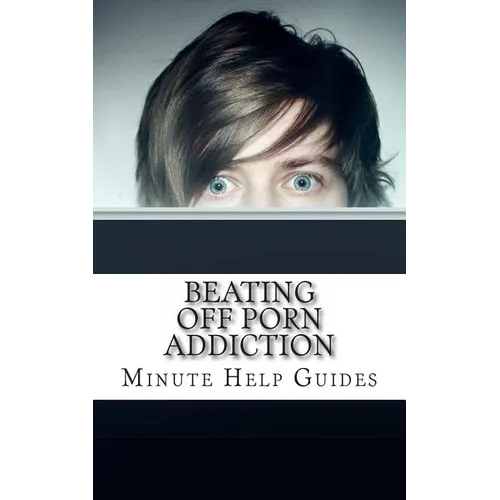 Beating Off Porn Addiction: A No Nonsense Approach to Stopping Addiction Now