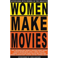 Women Make Movies: Interviews with Women in the Industry