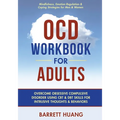 OCD Workbook for Adults: Overcome Obsessive Compulsive Disorder Using CBT & DBT Skills for Disruptive Thoughts & Behaviors Mindfulness, Emotion Regula