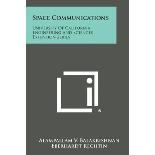 Space Communications: University Of California Engineering And Sciences Extension Series