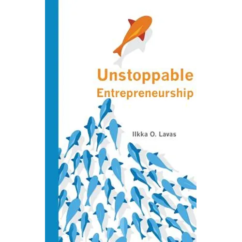 Unstoppable Entrepreneurship: What makes you unstoppable? How can an entrepreneur become unstoppable?