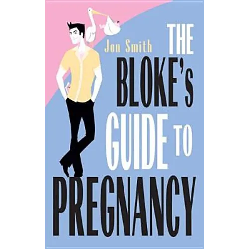 Bloke's Guide to Pregnancy