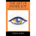 The Art of Inner Joy: World Views on Self-Healing and Meaning