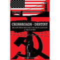 Crossroads - Destiny: Escape From Beyond The Iron Curtain - A True Story