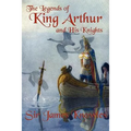 The Legends of King Arthur and His Knights