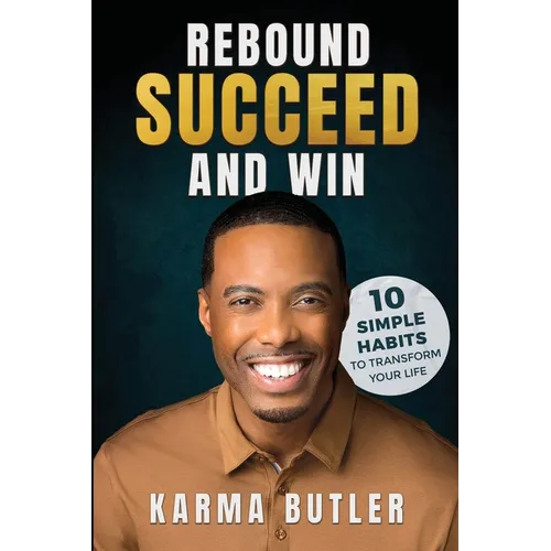 Rebound Succeed and Win: 10 Simple Habits To Transform Your Life