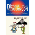 The Legal Lampoon: A Practical, No-Nonsense Guide for Anyone Interested in Becoming or Hiring a Lawyer