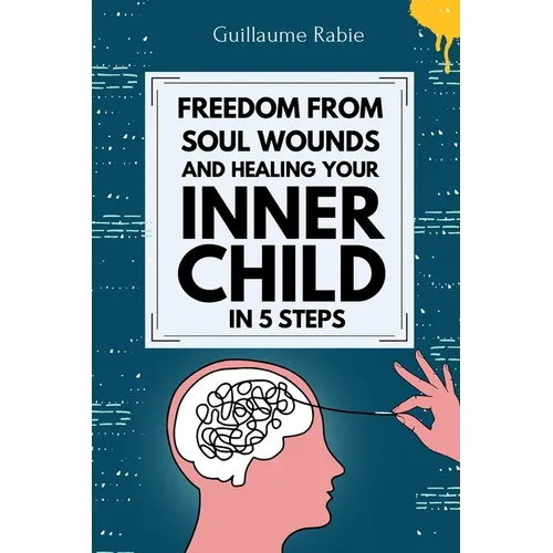 freedom from soul wounds and healing your inner child in 5 steps