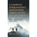 Climbing Parkinson's Mountain Takes Faith: Does it make any difference if Jesus goes with us?