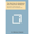 The Rhythm in Marriage and Christian Morality: Including a Discussion of Practical Cases in Married Life