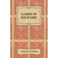 Games of Solitaire - A Collection of Historical Books on the Variations of the Card Game Solitaire