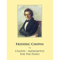 Chopin - Impromptus For The Piano