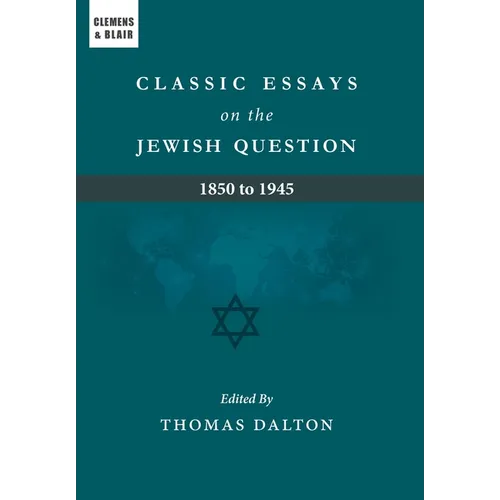 Classic Essays on the Jewish Question: 1850 to 1945