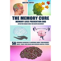 The Memory Cure: Memory Loss Prevention and Effective Brain Cure for Rapid Recovery: 50 Neurobic Exercises to Improve Short Term Memory