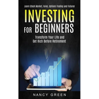 Investing for Beginners: Transform Your Life and Get Rich Before Retirement (Learn Stock Market, Forex, Options Trading and Futures)