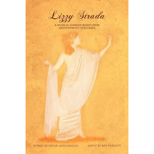 Lizzy Strada: A Musical Comedy Based Upon Aristophenes