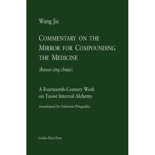 Commentary on the Mirror for Compounding the Medicine: A Fourteenth-Century Work on Taoist Internal Alchemy