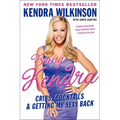 Being Kendra: Cribs, Cocktails, and Getting My Sexy Back