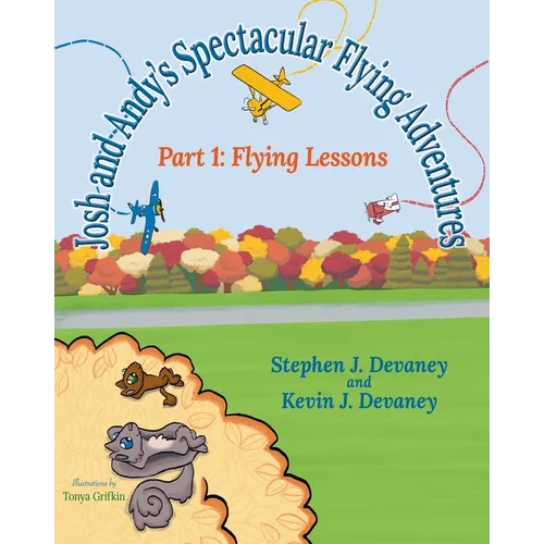 Josh and Andy's Spectacular Flying Adventures: Part 1: Flying Lessons