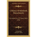 A History Of Rehoboth, Massachusetts: Its History For 275 Years, 1643-1918
