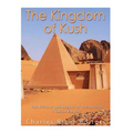 The Kingdom of Kush: The History and Legacy of the Ancient Nubian Empire