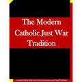 The Modern Catholic Just War Tradition