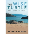 The Wise Turtle: What Life Is About