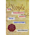 The Conservative Assault on the Constitution