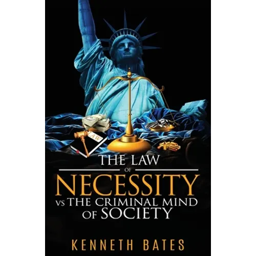 The Law of Necessity vs. The Criminal Mind of Society