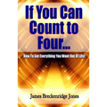 If You Can Count to Four - How to Get Everything You Want Out of Life!