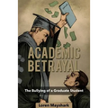 Academic Betrayal: The Bullying of a Graduate Student