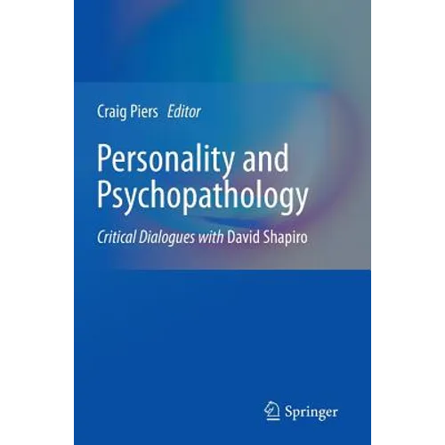Personality and Psychopathology: Critical Dialogues with David Shapiro