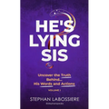 He's Lying Sis: Uncover the Truth Behind His Words and Actions, Volume 1