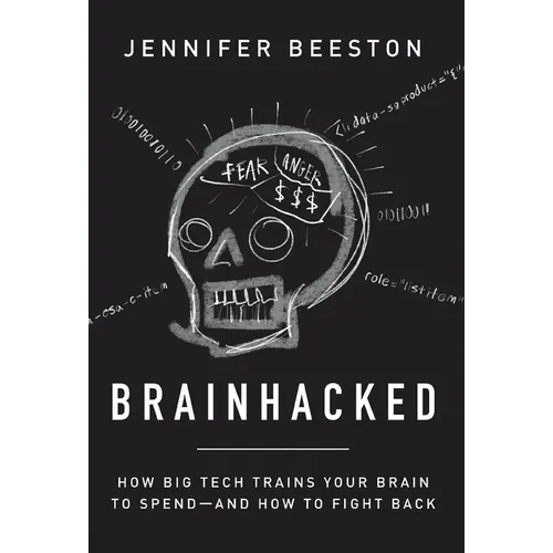 Brainhacked: How Big Tech Trains Your Brain to Spend-And How to Fight Back
