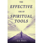 The Effective Use of Spiritual Tools