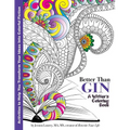 Better Than Gin: A Coloring Book for Writers