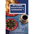 My Greek Traditional Cook Book 1: A Simple Greek Cuisine