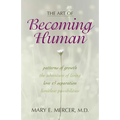 The Art of Becoming Human: Patterns of Growth, the Adventure of Living, Love & Separation, Limitless Possibilities