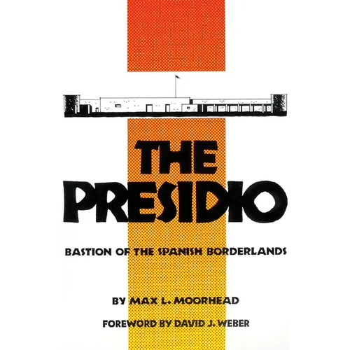 The Presidio: Bastion of the Spanish Borderlands